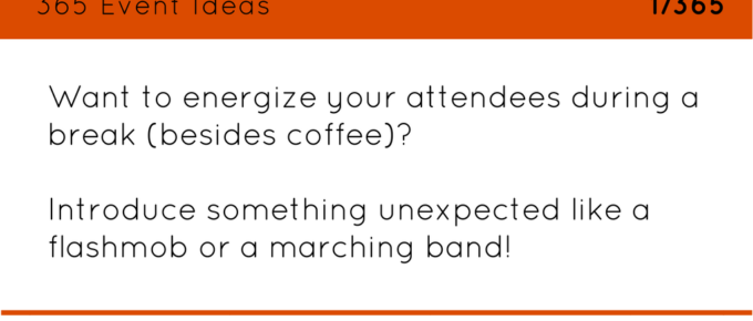 Want to energize your attendees during a meetings break (besides coffee)? Introduce something unexpected like a flashmob or a marching band!
